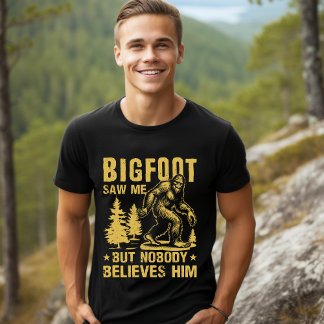 "Bigfoot Saw Me But Nobody Believes Him" Forest T-Shirt