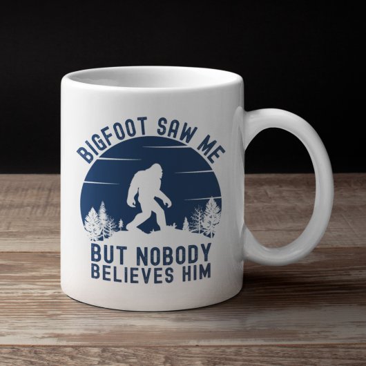 Bigfoot Saw me but nobody believes him funny Kaffeetasse