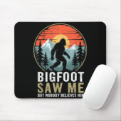 Bigfoot Saw Me But Nobody Believes Him Humor Funny Mousepad (Mit Mouse)