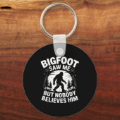 Bigfoot Saw Me But Nobody Believes Him Humor Funny Schlüsselanhänger (Vorderseite)