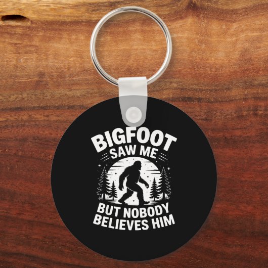 Bigfoot Saw Me But Nobody Believes Him Humor Funny Schlüsselanhänger (Vorderseite)