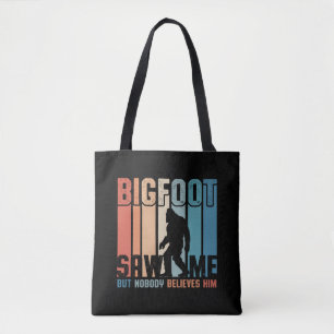 Bigfoot Saw Me But Nobody Believes Him Tasche