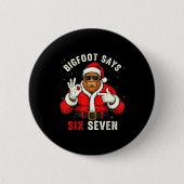 Bigfoot Says Six Seven Funny Christmas 67 Meme Xma Button (Vorderseite)