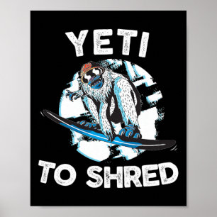 Bigfoot Shred Shirt Snowboard Yeti Snowboarden Sno Poster