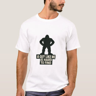 Bigfoot So jemanden wie mich findet man schwer T-Shirt