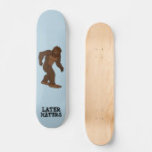 BIGFOOT SPÄTER HATERS FUNNY SKATEBOARD DECK (Vorderseite)