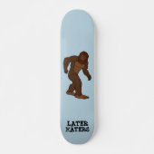 BIGFOOT SPÄTER HATERS FUNNY SKATEBOARD DECK (Vorne)