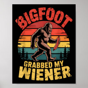 Bigfoot Stole Meine Dackel Shirt Sasquatch Grabbed Poster