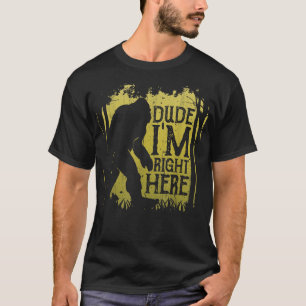 Bigfoot Typ Ich bin hier genau Funny Sasquatch Ret T-Shirt