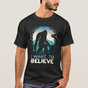 Bigfoot Wollte ich zu glauben T-Shirt