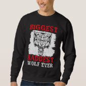 Biggest Baddest Wolf Ever Werewolf Wolfpack Wolfga Sweatshirt (Vorderseite)