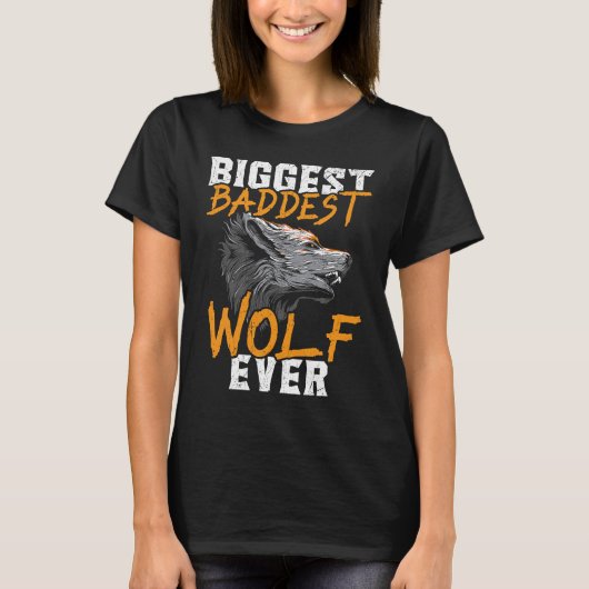 Biggest Baddest Wolf Ever Werewolf Wolfpack Wolfga T-Shirt (Vorderseite)