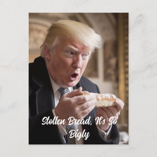 Bigly Stollen Brot Trump Joke Postkarte (Vorderseite)