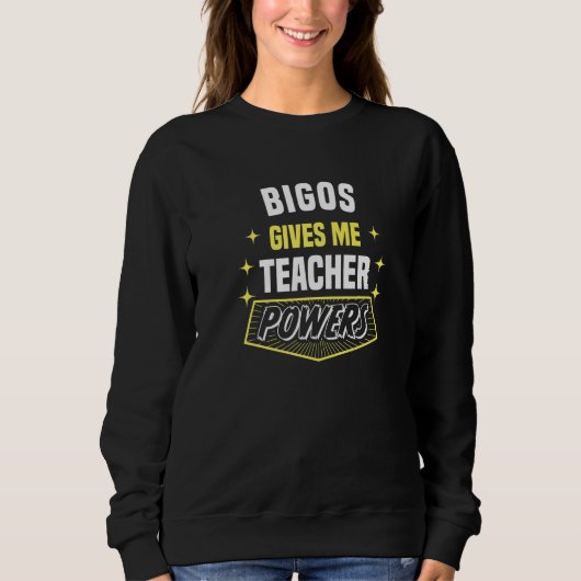 Bigos gibt mir Lehrerkräfte Lustiger Professor Hum Sweatshirt (Vorderseite)