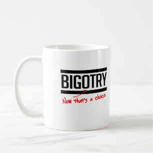 BIGOTRIE IST EINE WAHL KAFFEETASSE