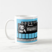 "Bigotry: Die musikalische" Billboard-Tasse Kaffeetasse (Links)