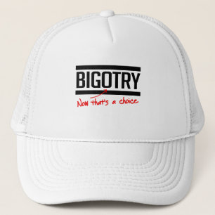 Bigotry ist eine Wahl Truckerkappe