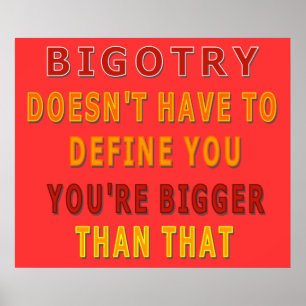Bigotry muss Sie nicht definieren Poster