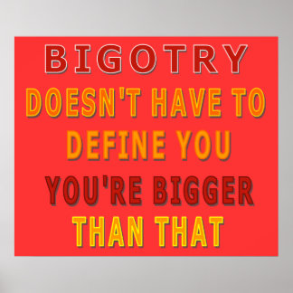 Bigotry muss Sie nicht definieren Poster