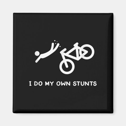 Bike Lovers Funny Shirt - I Do My Own Stunts Magnet (Vorne)