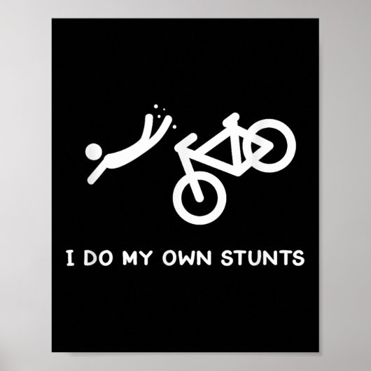 Bike Lovers Funny Shirt - I Do My Own Stunts Poster (Vorne)