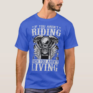 Biker Arent Ridin Arent Livin On Back Grunge Motor T-Shirt