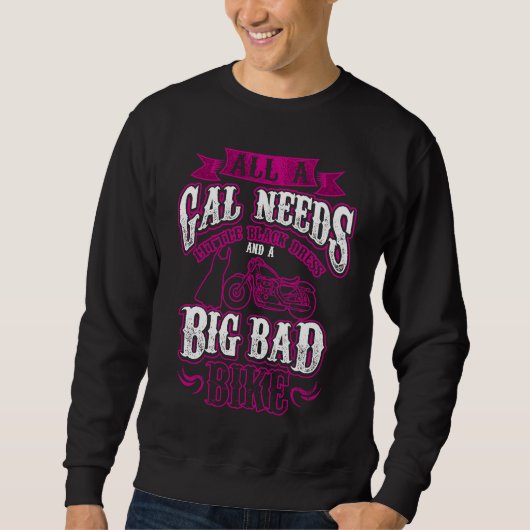 Biker Babe Gal Needs Little Black Dress Big Bad B Sweatshirt (Vorderseite)