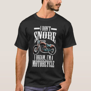 Biker Humor Ich schnarche nicht, ich träume, ich T-Shirt