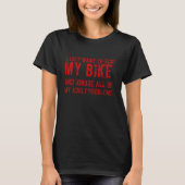 Biker Ich habe gerade Gewollt, mit meinem Motorrad T-Shirt (Vorderseite)