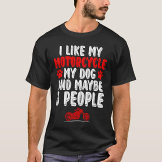 Biker Ich mag mein Motorrad Hund und vielleicht 3  T-Shirt
