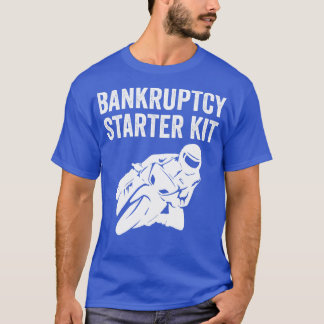 Biker Motorbike Bike Funny Bankruptstarter Kit T-Shirt