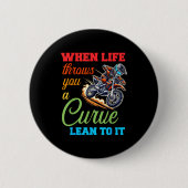 Biker Motorcycle Lover When Life Throws You A Curv Button (Vorderseite)