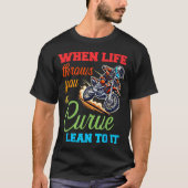 Biker Motorcycle Lover When Life Throws You A Curv T-Shirt (Vorderseite)