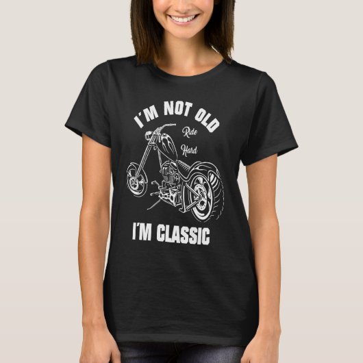 Biker Outfit I'm Not Old I'm Classic Motorcycle T-Shirt (Vorderseite)