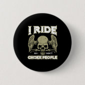 Biker Ride So I Dont Choke People Funny Motorcycle Button (Vorderseite)