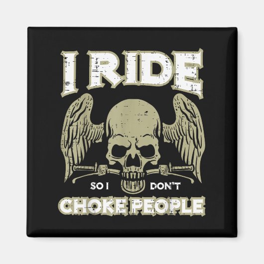Biker Ride So I Dont Choke People Funny Motorcycle Magnet (Vorne)
