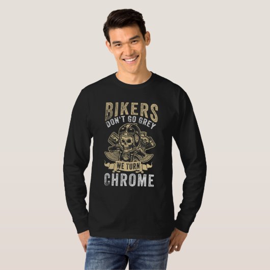 Bikers Don't Go Grey We Turn Chrome - Motorcycle T-Shirt (Vorne ganz)