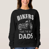 Bikers Make The Best Dads Fathers Motorcycle Sweatshirt (Vorderseite)
