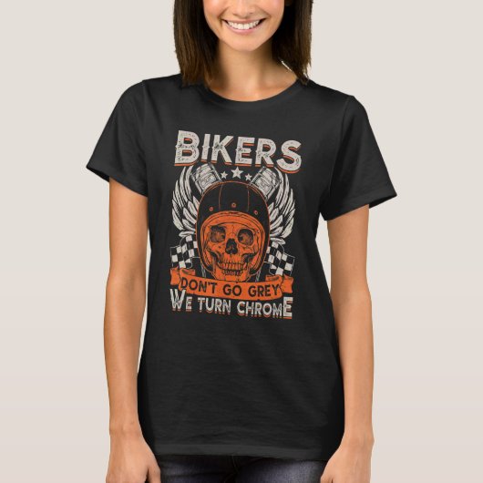 Bikers Motorcycle Don't Go Grey We Turn Retro Ch T-Shirt (Vorderseite)