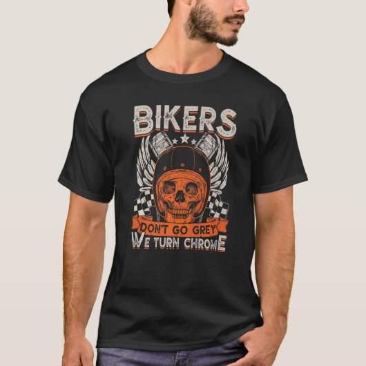 Bikers Motorcycle Don't Go Grey We Turn Retro Chr T-Shirt (Vorderseite)
