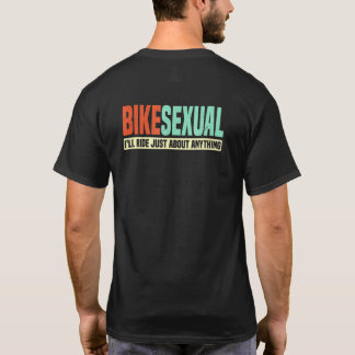 Bikesexual Ride Just About Anything Cyclist Adult T-Shirt
