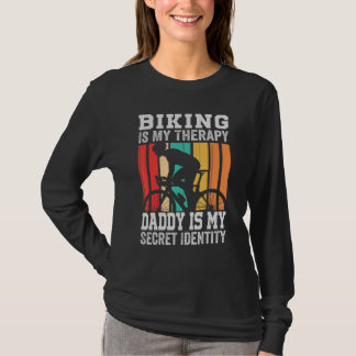 Biking Is My Therapy Daddy Is My Secret Identity T-Shirt