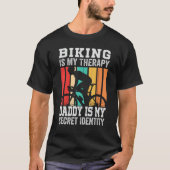 Biking Is My Therapy Daddy Is My Secret Identity T-Shirt (Vorderseite)