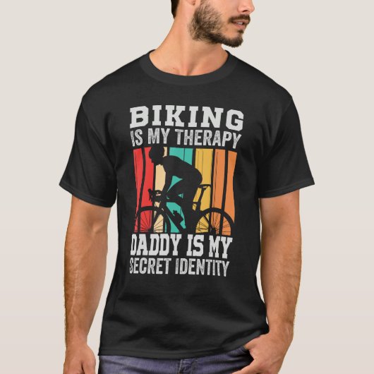 Biking Is My Therapy Daddy Is My Secret Identity T-Shirt (Vorderseite)