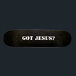 Bild 196, Got Jesus?, Got Jesus? Skateboard<br><div class="desc">Skateboard</div>