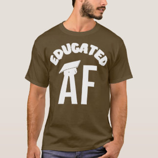 Bildter AF Funny Abschluss Zitat Graduate 13 T-Shirt