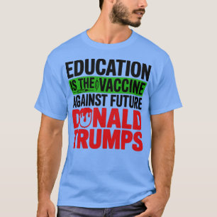Bildung ist der Impfstoff - Feministengeschenk T-Shirt