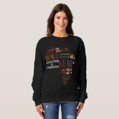 Bildung ist Freedom Book Reader Schwarze Geschicht Sweatshirt (Vorne ganz)