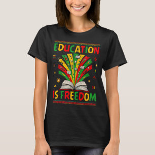 Bildung Ist Freiheit Bücher Liebhaber Black Histor T-Shirt