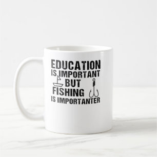 Bildung ist wichtig, aber Angeln ist wichtiger Kaffeetasse